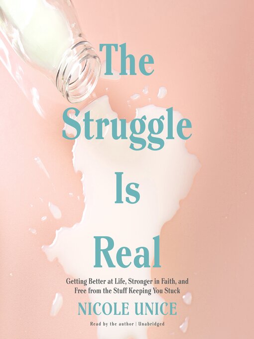 Title details for The Struggle Is Real by Nicole Unice - Available